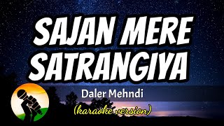 Sajan Mere Satrangiya - Daler Mehndi (karaoke version)