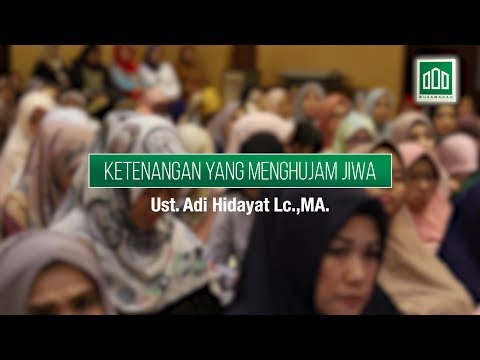 ketenangan-yang-menghujam-jiwa-full-:-kajian-ust.-adi-hidayat-lc.,ma.-di-kajian-musawarah