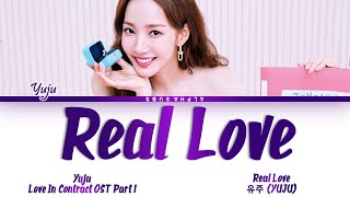 YUJU (유주) - 'Real Love' Love In Contract OST Part 1 (월수금화목토 OST) Lyrics/가사 [Han|Rom|Eng]