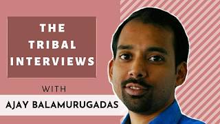 #TheTribalInterviews with Ajay Balamurugadas
