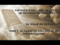 UCDM LIBRO DE TEXTO, CAPITULO 8 TEMA 7 &quot; EL CUERPO COMO MEDIO DE COMUNICACION&quot;