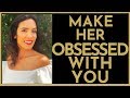 Make HER OBSESSED With YOU | 6 Ways