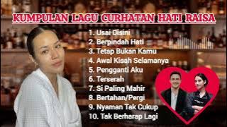 10 LAGU CURAHAN HATI RAISA || RAISA CURHAT LEWAT LAGU - LAGU POPULER RAISA