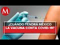 Vacuna contra covid-19 en México: Todo lo que se sabe hasta el momento