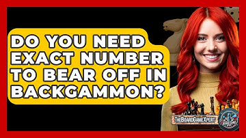 Do You Need Exact Number To Bear Off In Backgammon? - The Board Game Xpert