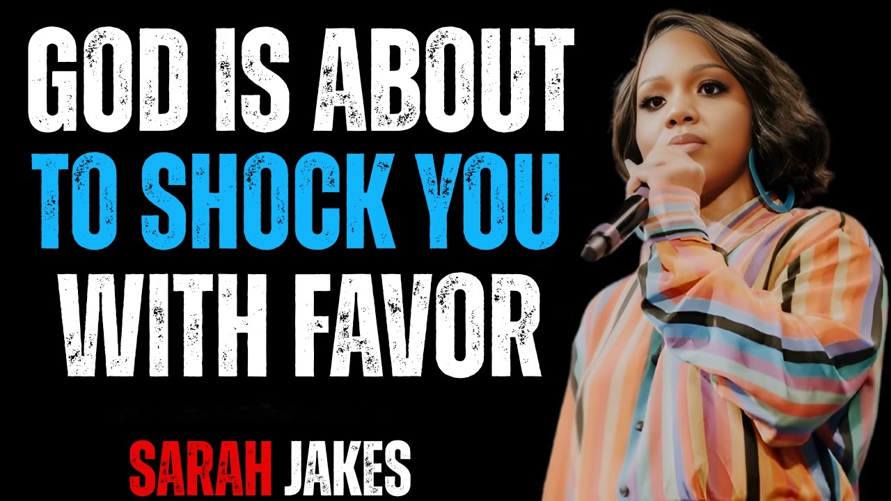 GOD IS ABOUT TO SHOCK YOU WITH FAVOR ~ SARAH JAKES ROBERTS
