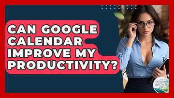 Can Google Calendar Improve My Productivity? - The Personal Growth Path
