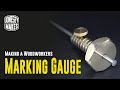 Making a woodworkers marking gauge