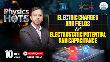 HOTS | Electric Charges and Fields, and Electrostatic Potential Capacitance | NCERT 360° | NEET 2026