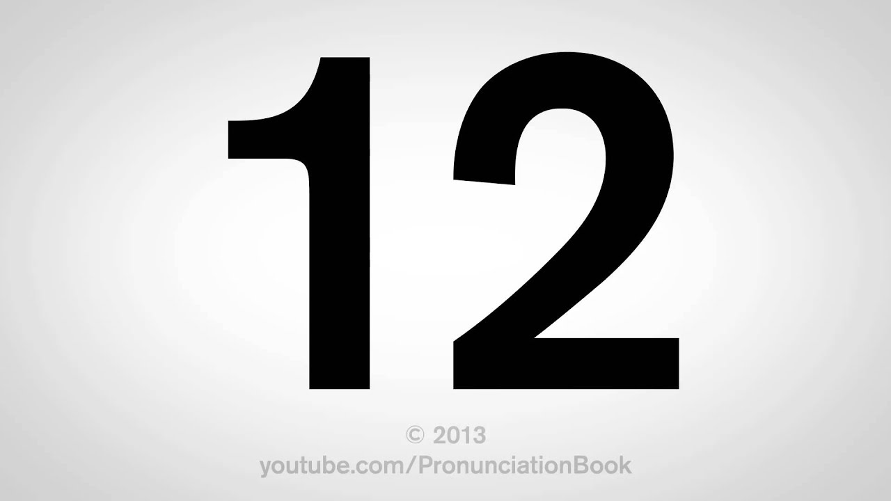 How to Pronounce 12 