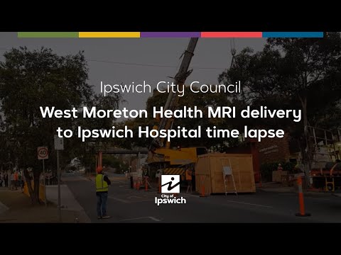 West Moreton Health MRI delivery to Ipswich Hospital time lapse