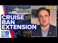 Coronavirus: International cruise ban extended | 9 News Australia