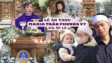 THÁNH LỄ AN TÁNG EM MARIA TRẦN PHƯƠNG VY GIÁO XỨ ẤP LŨ - GP BÙI CHU