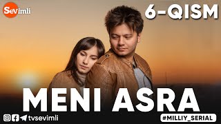 MENI ASRA (o'zbek serial) | МЕНИ АСРА (узбек сериал) 6-qism