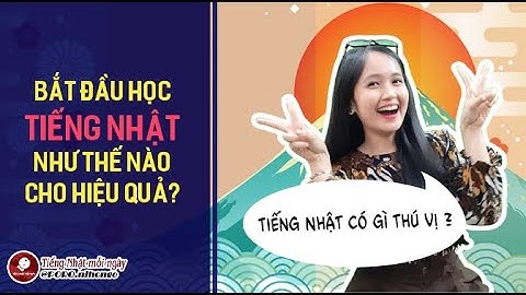 TIẾNG NHẬT CĂN BẢN |  BÀI 1: TỔNG QUAN VỀ TIẾNG NHẬT