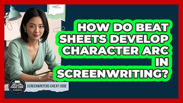 How Do Beat Sheets Develop Character Arc In Screenwriting? - Screenwriter