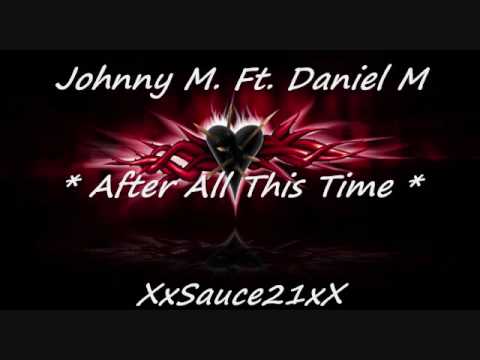 Watch After All This Time - Johnny M Ft. Daniel M - Freestyle Music on YouTube
