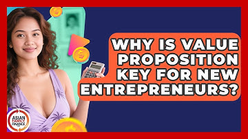 Why Is Value Proposition Key For New Entrepreneurs? - Asian Family Finance Pro