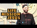 The life  mission of jesus  omar suleiman
