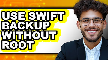 How to Use Swift Backup Without Root (full Guide)