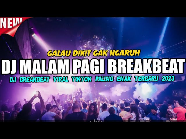 DJ MALAM PAGI !! GALAU DIKIT GAK NGARUH ( BREAKBEAT REMIX FULL BASS TERBARU 2023 ) class=