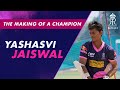 Yashasvi Jaiswal - The Making of a Champion