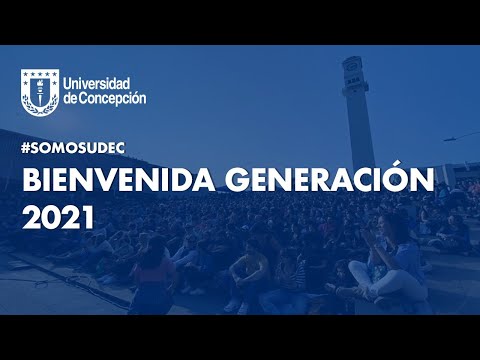 #SomosUdeC: Bienvenida Generación 2021 #UdeC