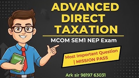 Advanced Direct Taxation |Mcom sem1Nep|Most Imp Question|University Solution|Arksir