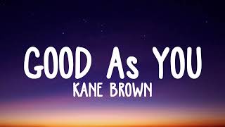Kane Brown - Good as You lyrics
