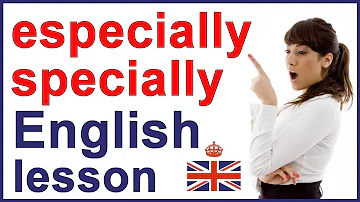 ESPECIALLY vs SPECIALLY | English vocabulary