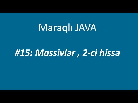 Maraqlı JAVA - #15: Massivlər, 2-ci hissə