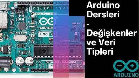 Arduino ile Değişkenler ve Veri Tipleri - Adım Adım Arduino Eğitimi