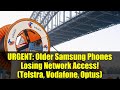URGENT: Older Samsung Phones Losing Network Access! (Telstra, Vodafone, Optus)