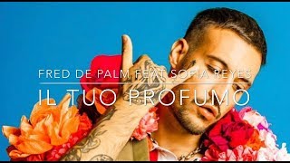 Fred De Palma - Il Tuo Profumo (feat Sofia Reyes) chords