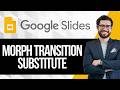 How to Add Morph Transition Substitute in Google Slides