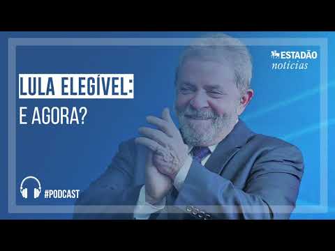 Lula elegível: e agora? Ouça no ‘Estadão Notícias’