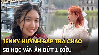 Jenny Huỳnh Đáp Trả Chao, So Học Vấn Ăn Đứt 1 Điều