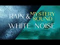 2 HOURS MYSTERY WHITE NOISE SOUND WITH CALMING RAIN FOR STRESS RELIEF, DEEP SLEEP, STUDY, MEDITATION