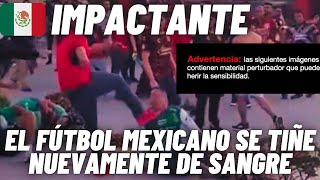 JULIO RÍOS: ¡IMPACTO EN MÉXICO! CRUDAS IMAGENES DE LA PELEA DE HINCHAS EN TIJUANA