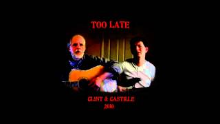 Too Late - Clint & Castille (original)