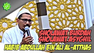 Sholawat Burdah - Sholawat Asyghil | Habib Uyoh (Habib Abdullah bin Ali Al-Atthas)