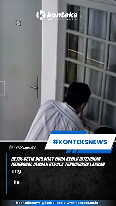 Rekaman CCTV Detik-detik Diplomat Muda Kemlu Ditemukan Meninggal dengan Kepala Terbungkus Lakban