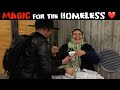 Magic for the Homeless❤️🙏 - Julien magic