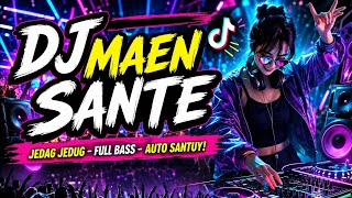 DJ MAEN SANTE TERBARU 🔥LAGU JOGET FULL BASS TERBARU 2026🔥DJ REMIX🌴🌴