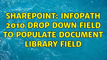 Sharepoint: Infopath 2010 drop down field to populate document library field