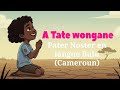 A Tate Wongane Notre Père En Langue Fong Cameroun Avec Paroles Le Choeur Des Piccoli