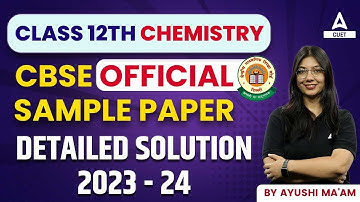 CBSE Class 12 Chemistry Sample Paper 2023-24 With Detailed Solution