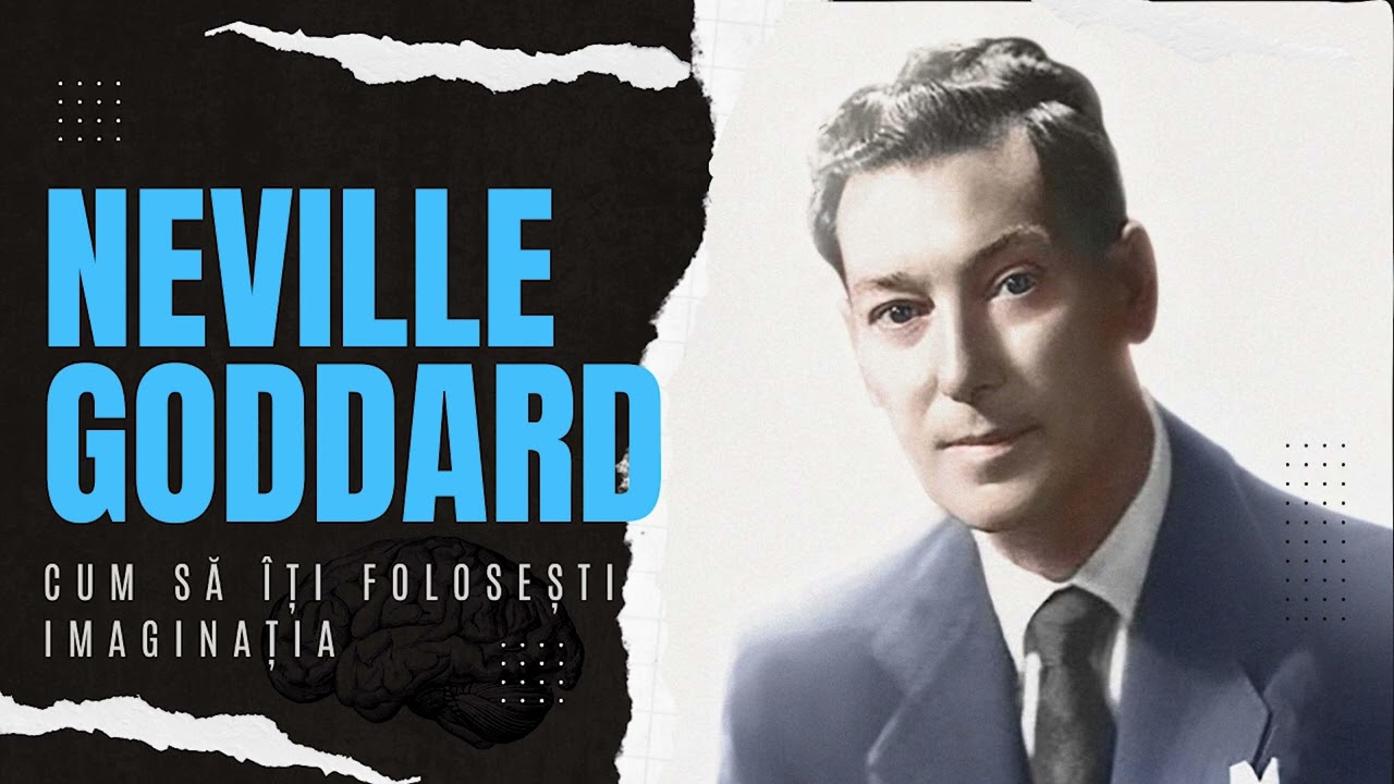 Neville Goddard | Cum sa iti folosesti imaginatia