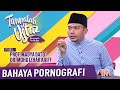 Tanyalah Ustaz (2020) | Feqah : Bahaya Pornografi (Wed, Aug 12)