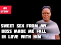How Sweet Sëx From My Boss Made Me Fall In Love With Him How Sweet Sëx From My Boss Made Me Fall In Love With Him
